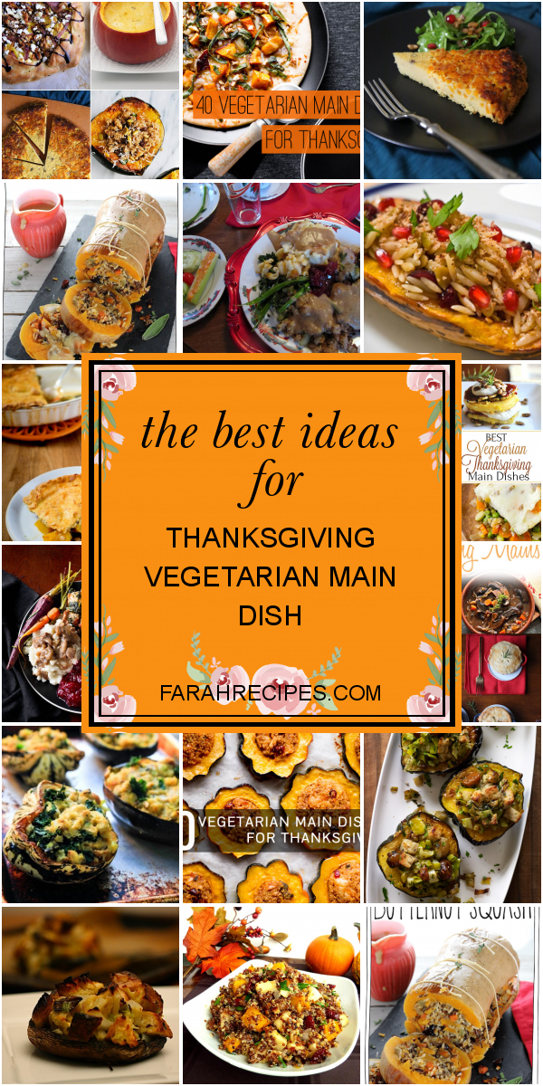 The Best Ideas for Thanksgiving Vegetarian Main Dish Most Popular